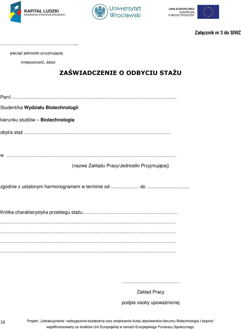 Student/ka Wydziału Biotechnologii kierunku studiów Biotechnologia obył/a staż. w.
