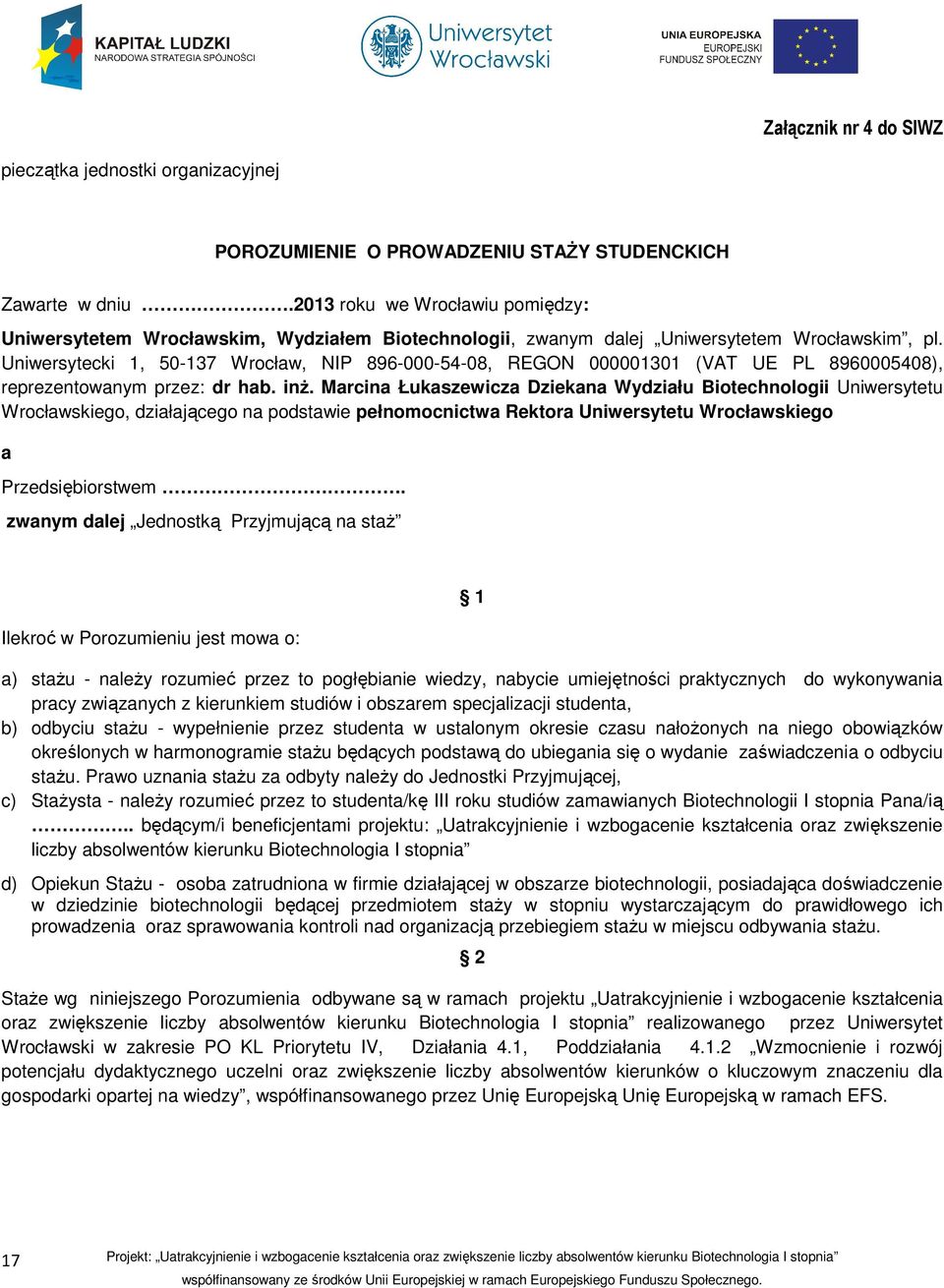 Uniwersytecki 1, 50-137 Wrocław, NIP 896-000-54-08, REGON 000001301 (VAT UE PL 8960005408), reprezentowanym przez: dr hab. inż.