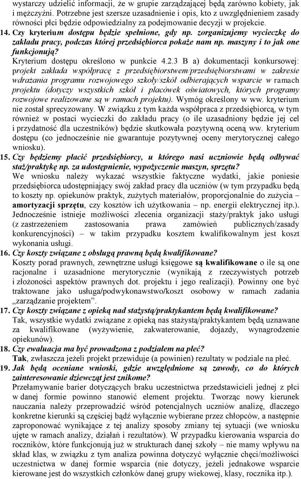 zorganizujemy wycieczkę do zakładu pracy, podczas której przedsiębiorca pokaże nam np. maszyny i to jak one funkcjonują? Kryterium dostępu określono w punkcie 4.2.
