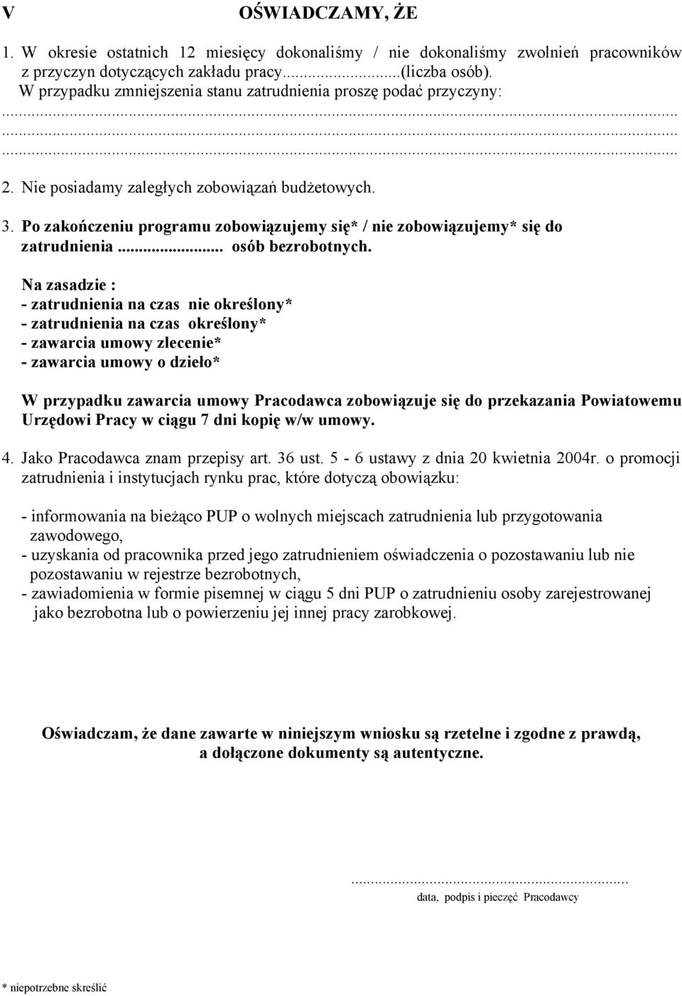 Po zakończeniu programu zobowiązujemy się* / nie zobowiązujemy* się do zatrudnienia... osób bezrobotnych.