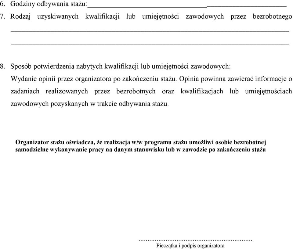 Opinia powinna zawierać informacje o zadaniach realizowanych przez bezrobotnych oraz kwalifikacjach lub umiejętnościach zawodowych pozyskanych w trakcie