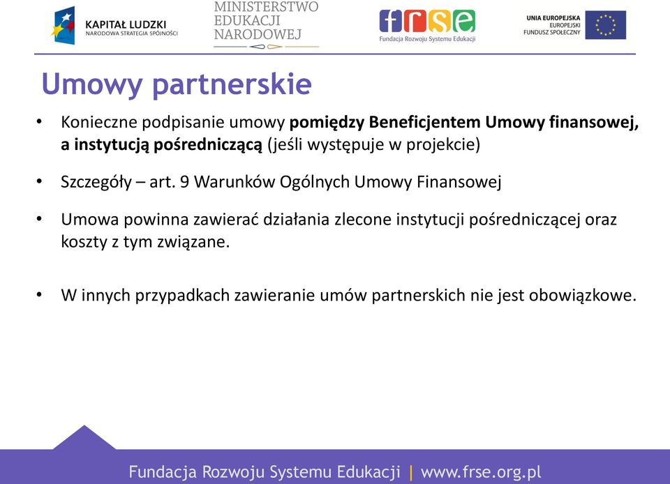 9 Warunków Ogólnych Umowy Finansowej Umowa powinna zawierać działania zlecone instytucji