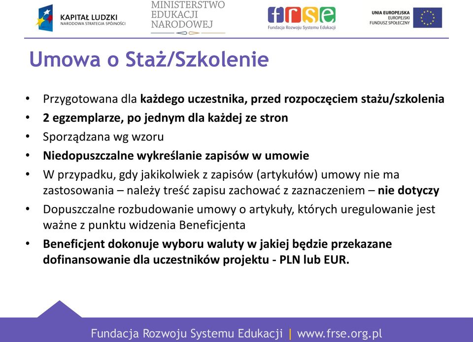 zastosowania należy treść zapisu zachować z zaznaczeniem nie dotyczy Dopuszczalne rozbudowanie umowy o artykuły, których uregulowanie jest