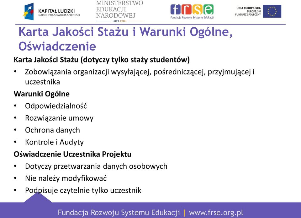 Ogólne Odpowiedzialność Rozwiązanie umowy Ochrona danych Kontrole i Audyty Oświadczenie Uczestnika