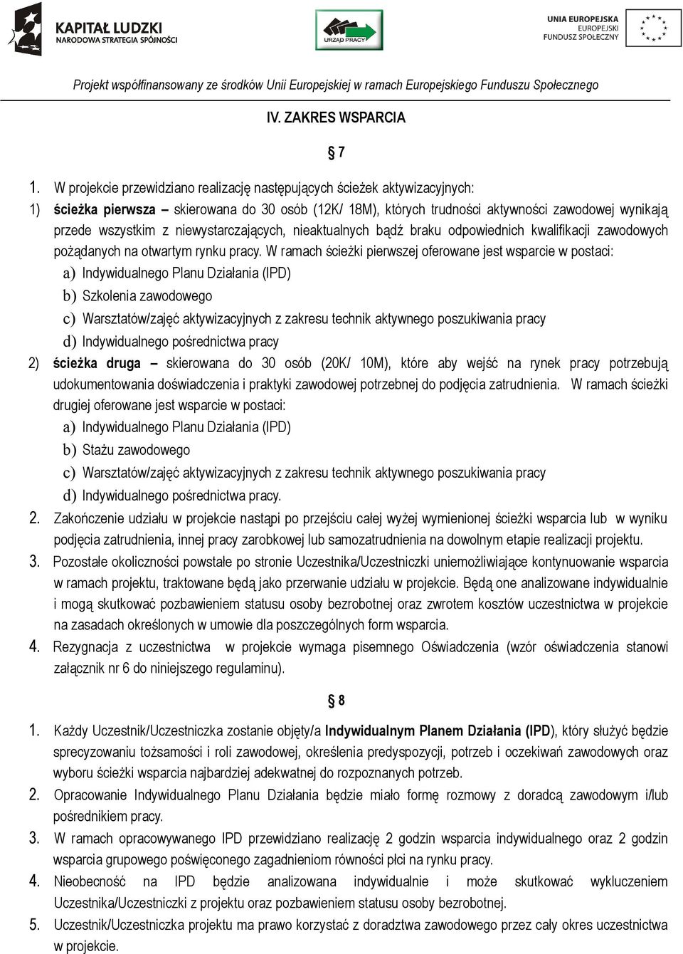 niewystarczających, nieaktualnych bądź braku odpowiednich kwalifikacji zawodowych pożądanych na otwartym rynku pracy.