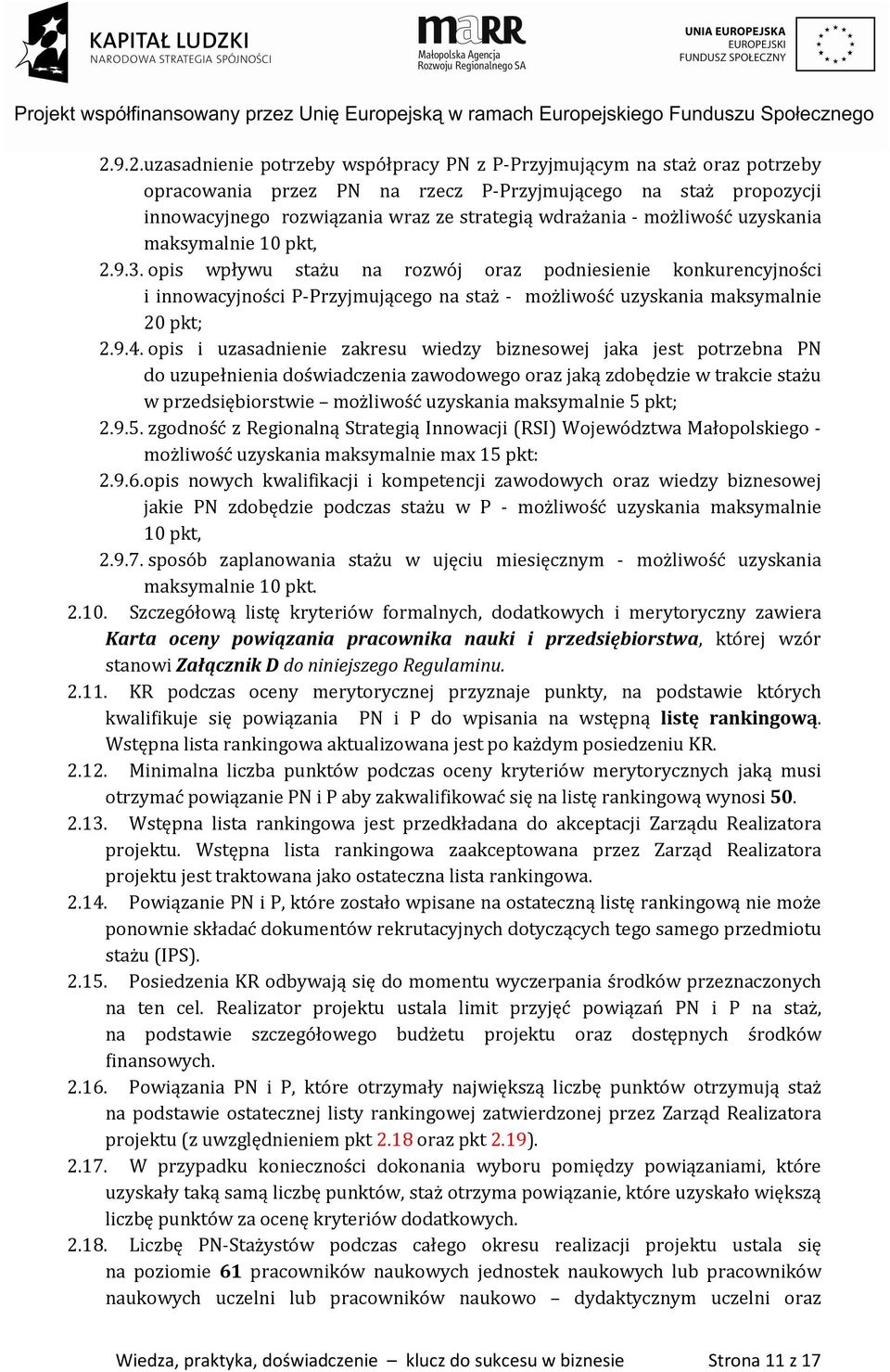 opis wpływu stażu na rozwój oraz podniesienie konkurencyjności i innowacyjności P-Przyjmującego na staż - możliwość uzyskania maksymalnie 20 pkt; 2.9.4.