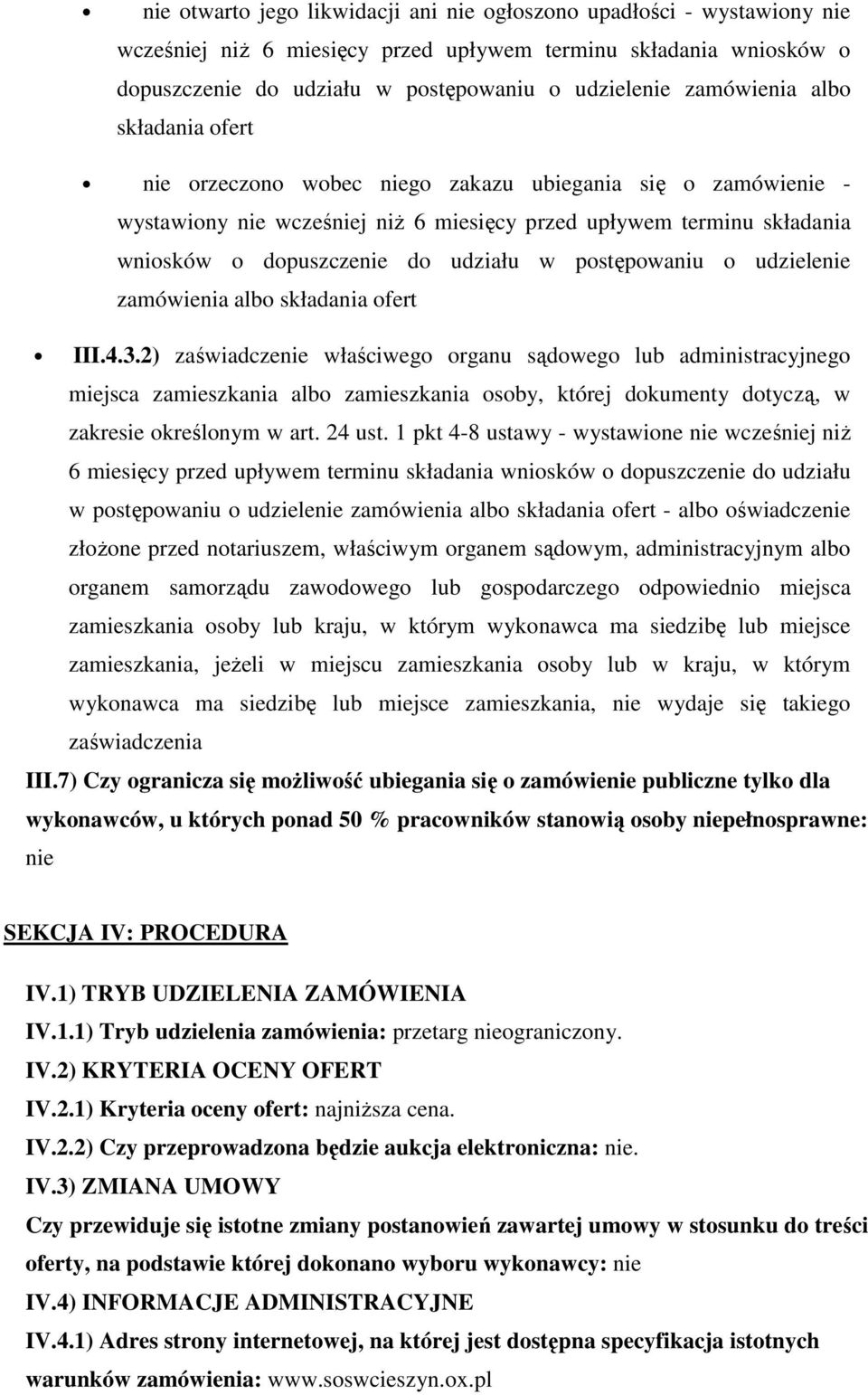 składania fert III.4.3.2) zaświadczenie właściweg rganu sądweg lub administracyjneg miejsca zamieszkania alb zamieszkania sby, której dkumenty dtyczą, w zakresie kreślnym w art. 24 ust.