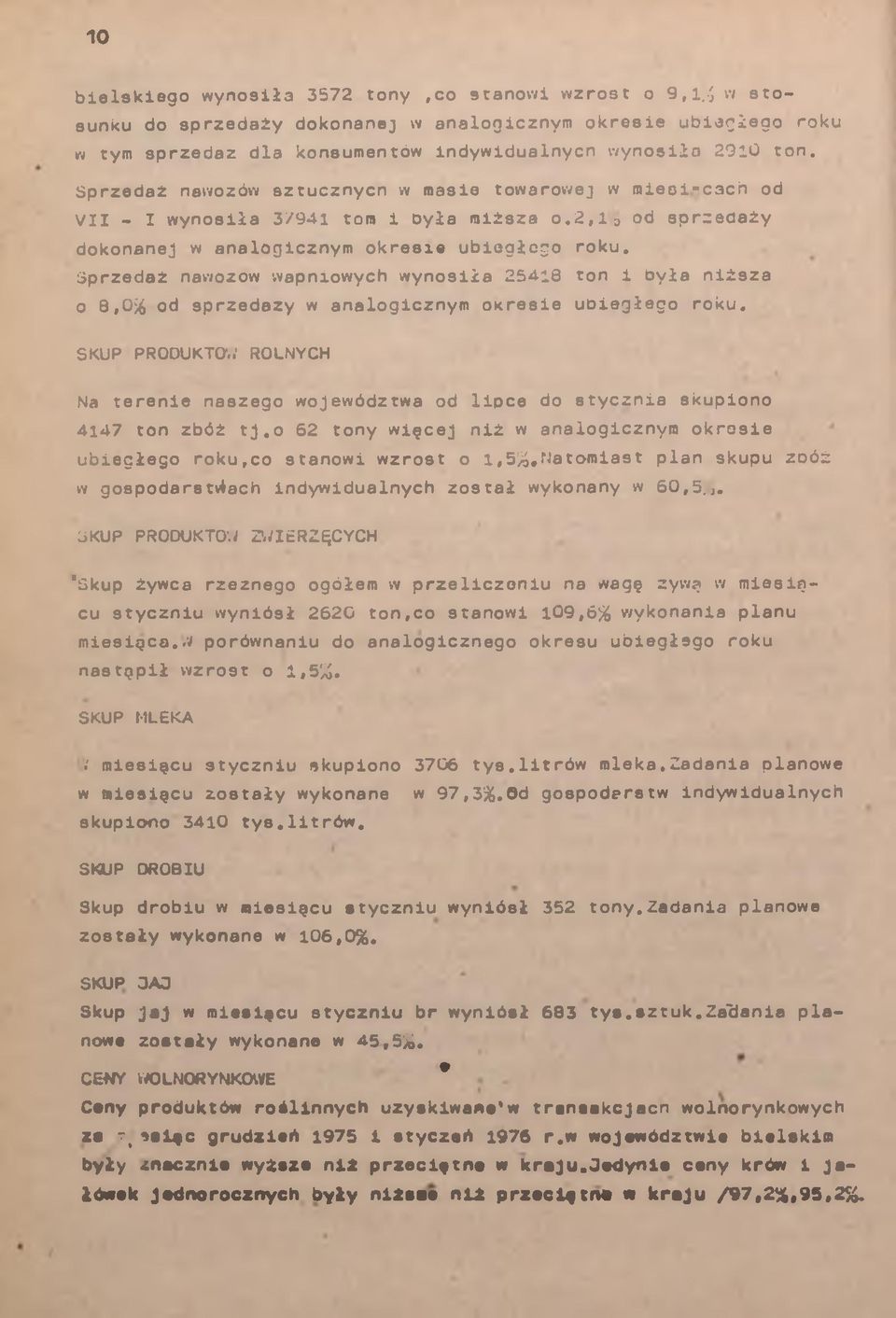 Sprzedż nwozów wpniowych wynosił 25418 ton i był niższ o 8,0% od sprzedży w nlogicznym okresie ubiegłego roku. SKUP PRODUKTU,.