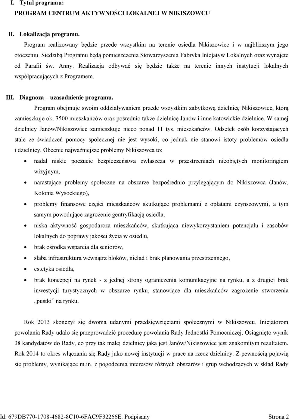 Realizacja odbywać się będzie także na terenie innych instytucji lokalnych współpracujących z Programem. III. Diagnoza uzasadnienie programu.