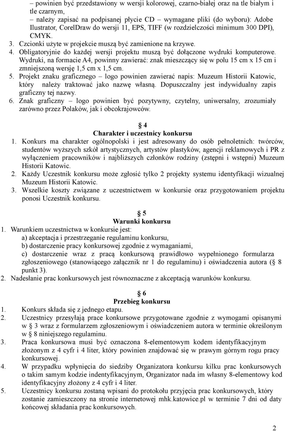 Obligatoryjnie do każdej wersji projektu muszą być dołączone wydruki komputerowe.