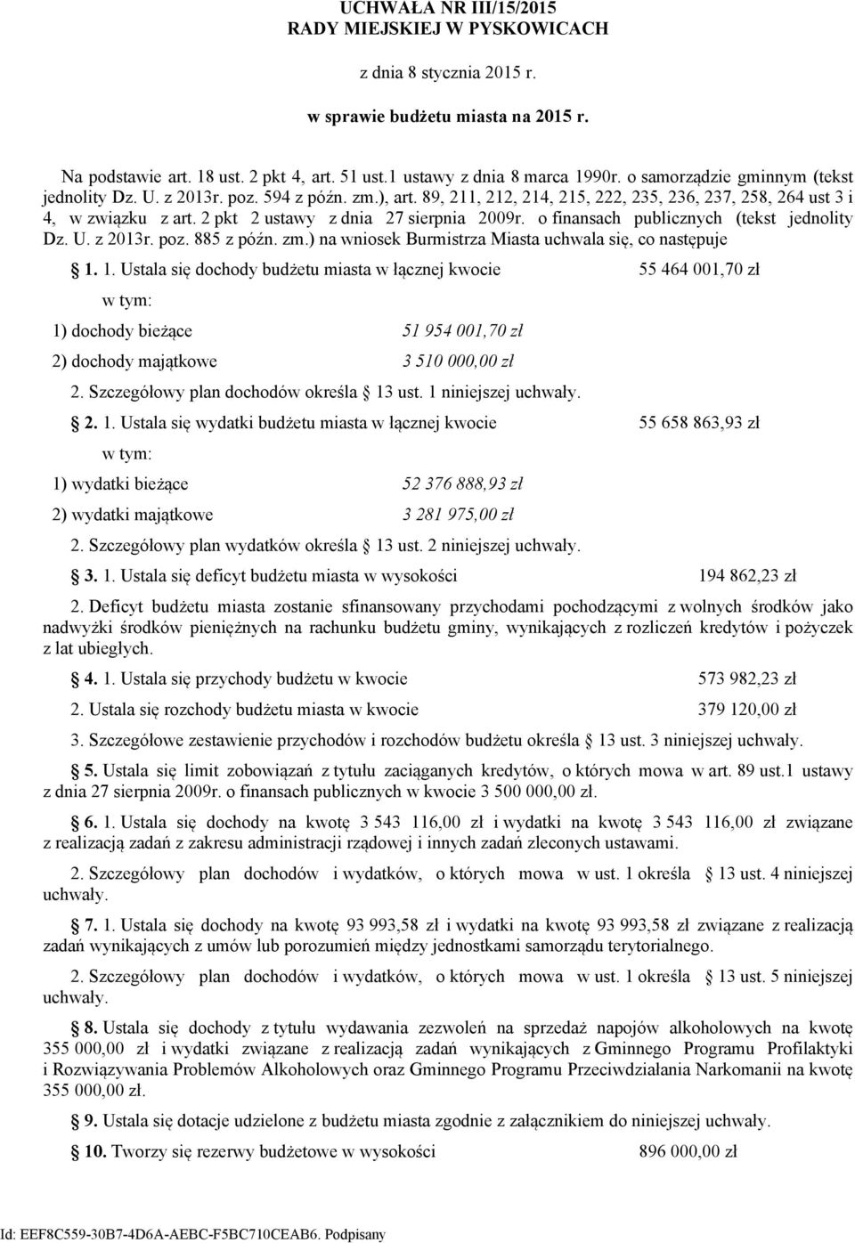 2 pkt 2 ustawy z dnia 27 sierpnia 2009r. o finansach publicznych (tekst jednolity Dz. U. z 2013r. poz. 885 z późn. zm.) na wniosek Burmistrza Miasta uchwala się, co następuje 1.