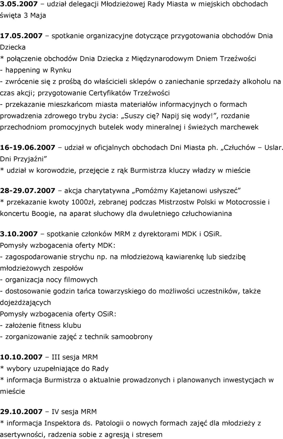 przekazanie mieszkańcom miasta materiałów informacyjnych o formach prowadzenia zdrowego trybu życia: Suszy cię? Napij się wody!