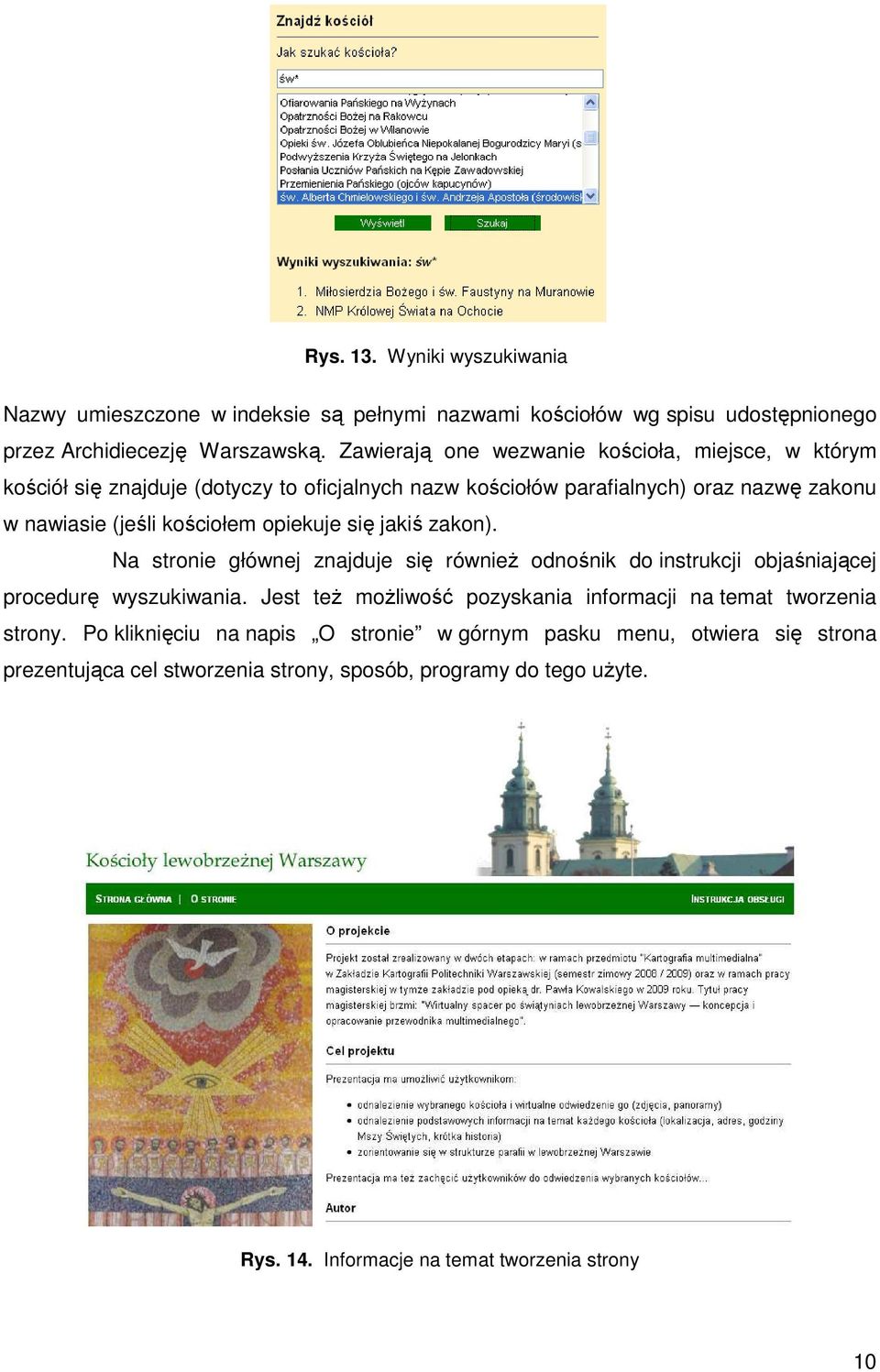 opiekuje się jakiś zakon). Na stronie głównej znajduje się równieŝ odnośnik do instrukcji objaśniającej procedurę wyszukiwania.