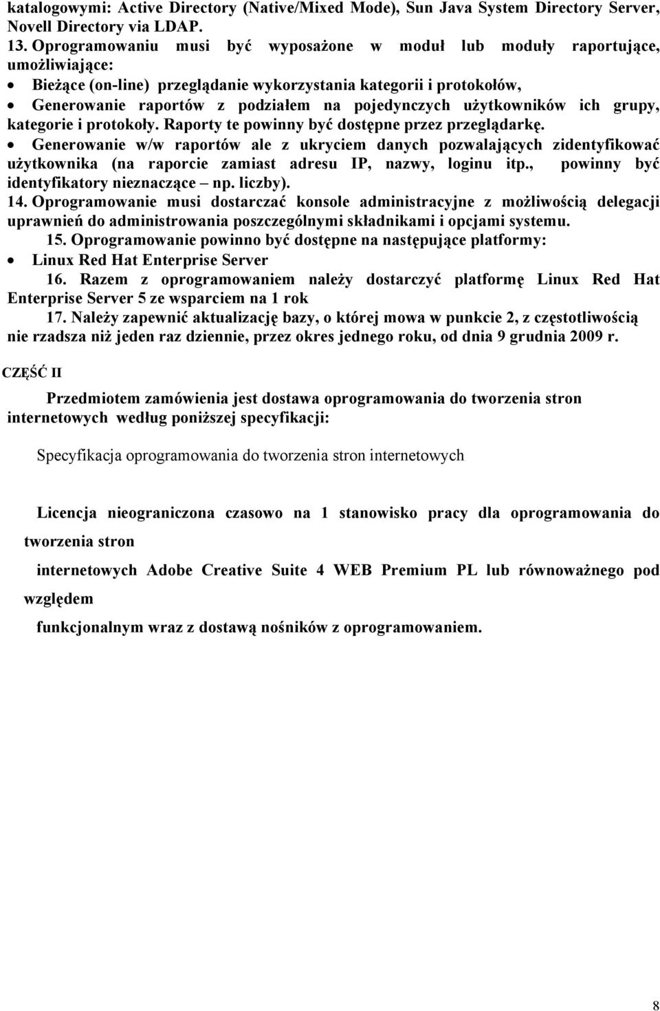 użytkowników ich grupy, kategorie i protokoły. Raporty te powinny być dostępne przez przeglądarkę.