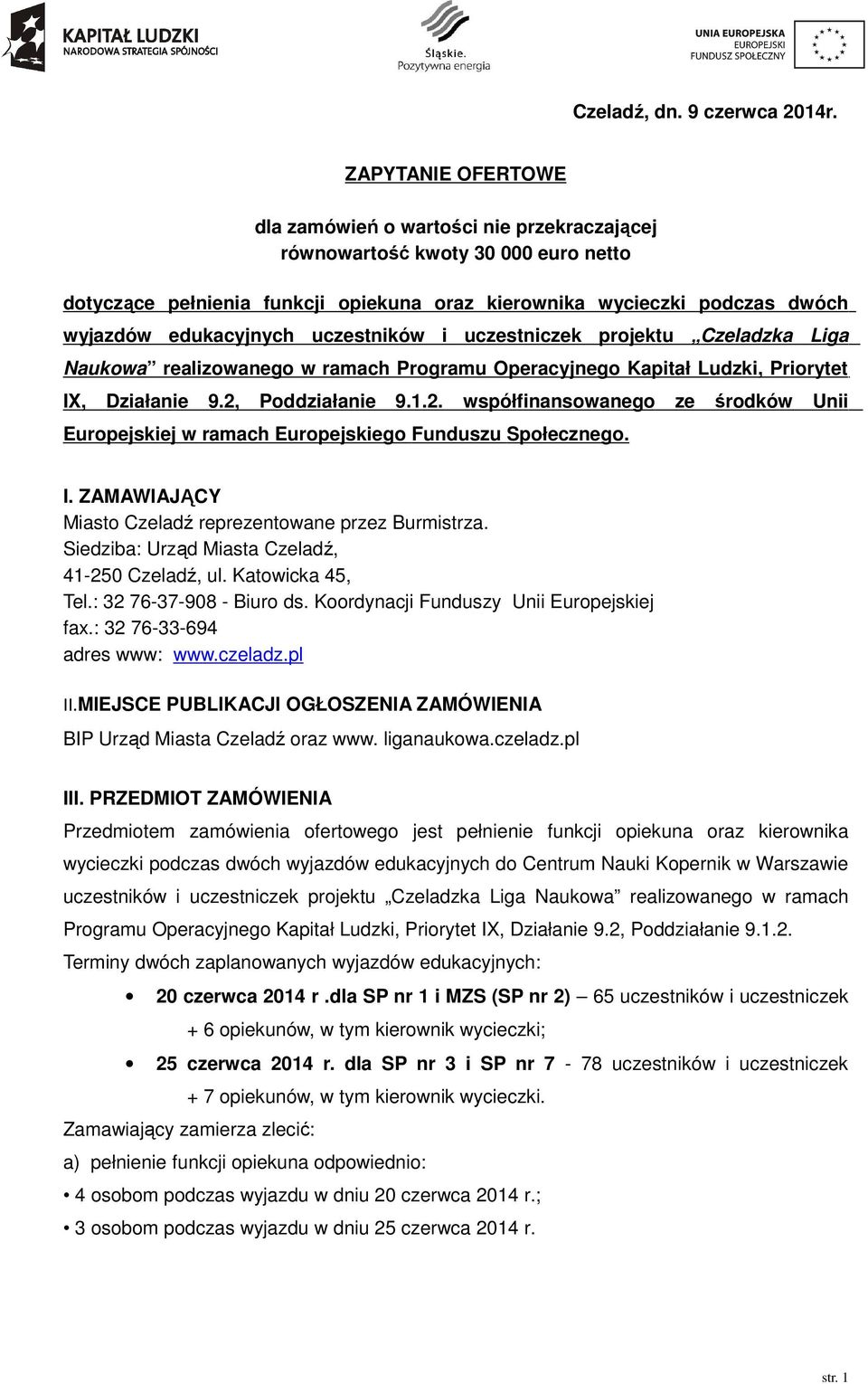 uczestników i uczestniczek projektu Czeladzka Liga Naukowa realizowanego w ramach Programu Operacyjnego Kapitał Ludzki, Priorytet IX, Działanie 9.2,