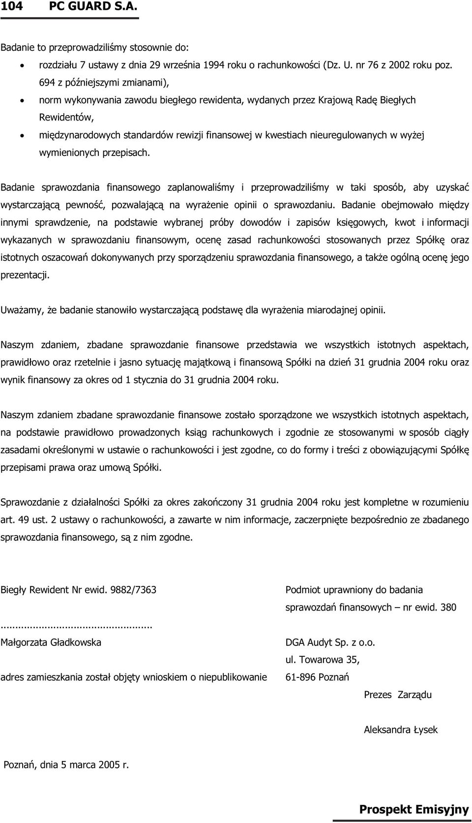 w wyżej wymienionych przepisach. Badanie sprawozdania finansowego zaplanowaliśmy i przeprowadziliśmy w taki sposób, aby uzyskać wystarczającą pewność, pozwalającą na wyrażenie opinii o sprawozdaniu.