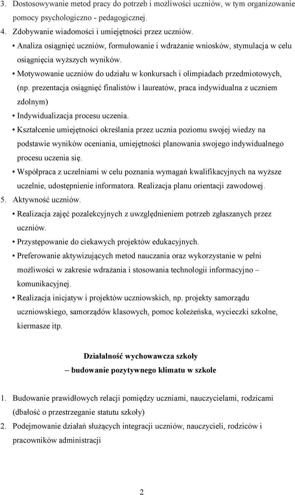 prezentacja osiągnięć finalistów i laureatów, praca indywidualna z uczniem zdolnym) Indywidualizacja procesu uczenia.