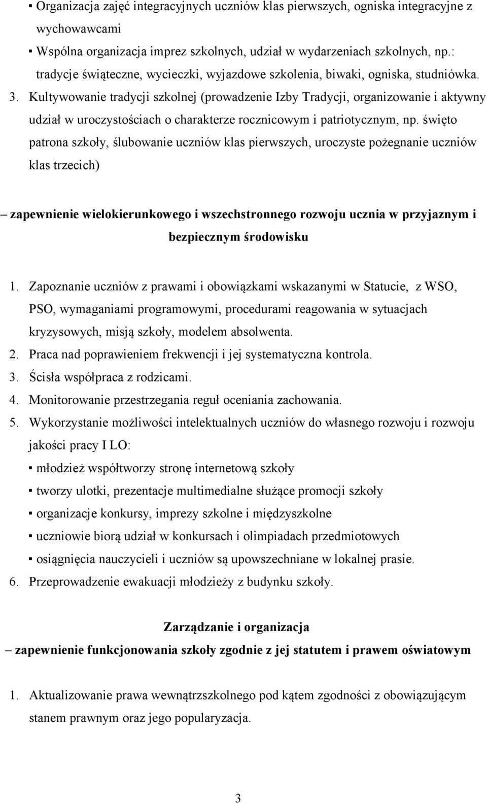 Kultywowanie tradycji szkolnej (prowadzenie Izby Tradycji, organizowanie i aktywny udział w uroczystościach o charakterze rocznicowym i patriotycznym, np.