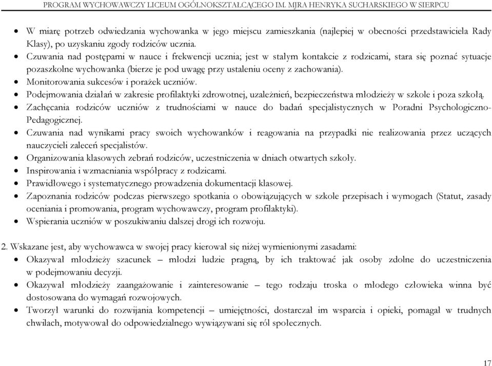 Monitorowania sukcesów i porażek uczniów. Podejmowania działań w zakresie profilaktyki zdrowotnej, uzależnień, bezpieczeństwa młodzieży w szkole i poza szkołą.