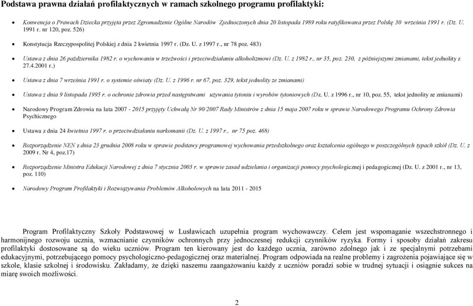 483) Ustawa z dnia 26 października 1982 r. o wychowaniu w trzeźwości i przeciwdziałaniu alkoholizmowi (Dz. U. z 1982 r., nr 35, poz. 230, z późniejszymi zmianami, tekst jednolity z 27.4.2001 r.