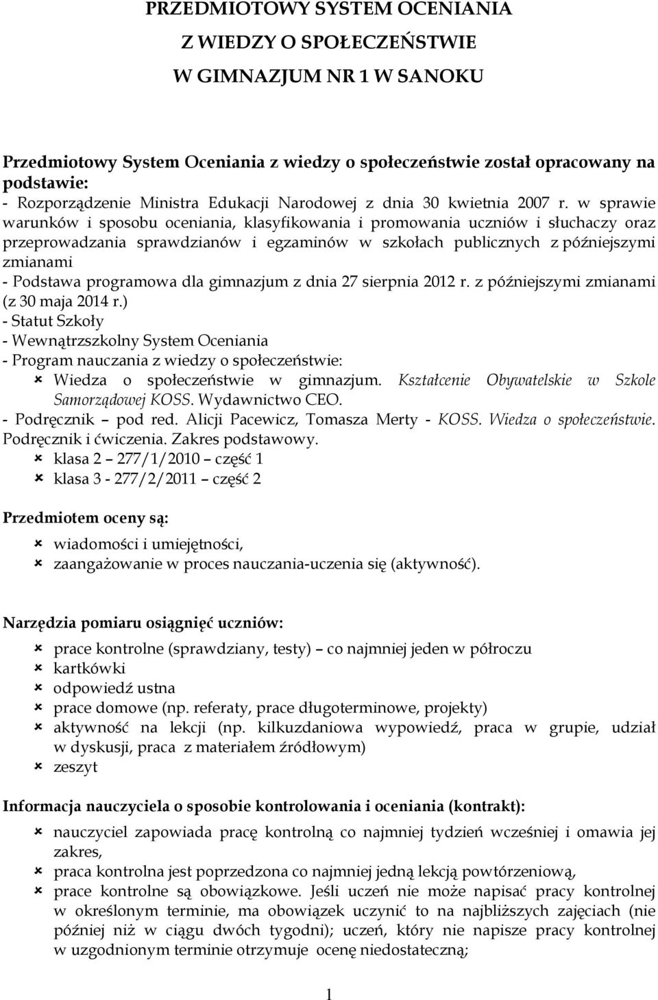 w sprawie warunków i sposobu oceniania, klasyfikowania i promowania uczniów i słuchaczy oraz przeprowadzania sprawdzianów i egzaminów w szkołach publicznych z późniejszymi zmianami - Podstawa