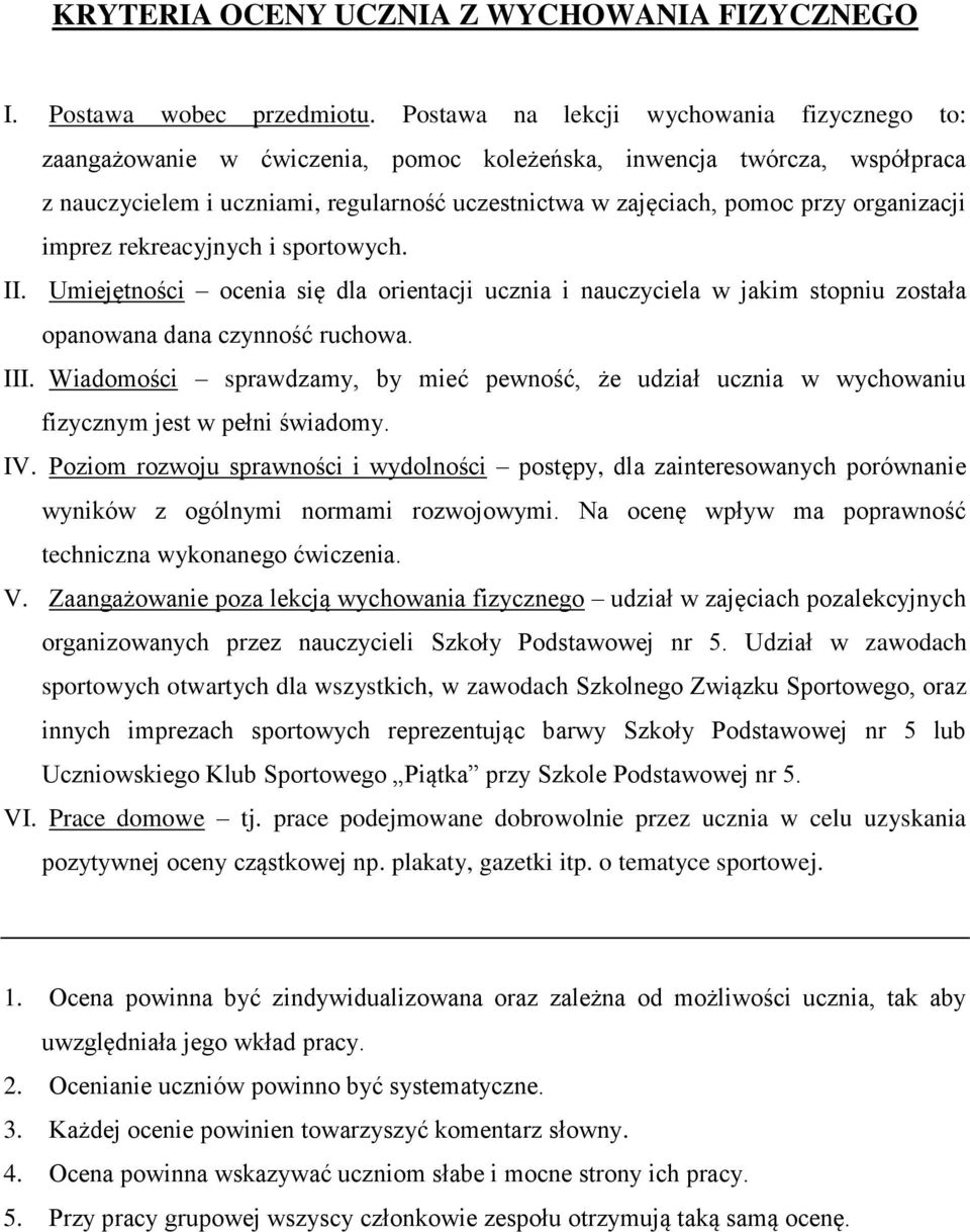 organizacji imprez rekreacyjnych i sportowych. II. Umiejętności ocenia się dla orientacji ucznia i nauczyciela w jakim stopniu została opanowana dana czynność ruchowa. III.