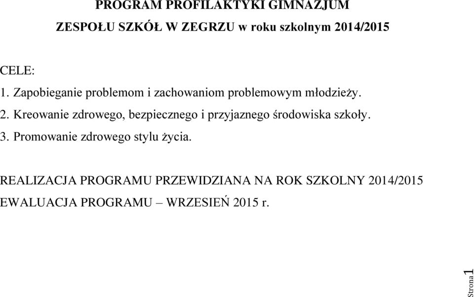 Kreowanie zdrowego, bezpiecznego i przyjaznego środowiska szkoły. 3.