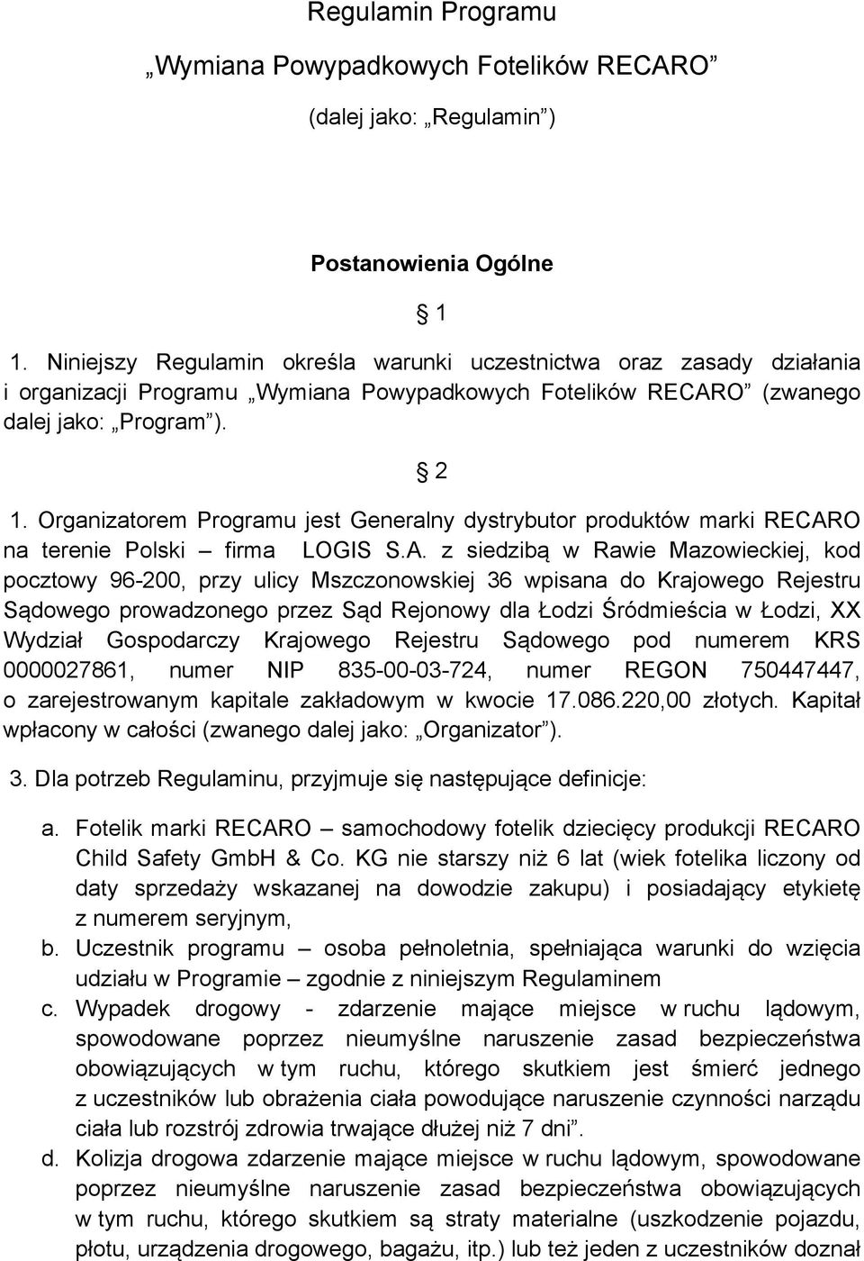 Organizatorem Programu jest Generalny dystrybutor produktów marki RECAR