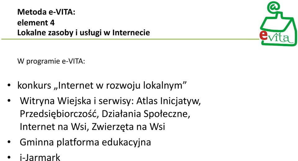 Wiejska i serwisy: Atlas Inicjatyw, Przedsiębiorczość, Działania