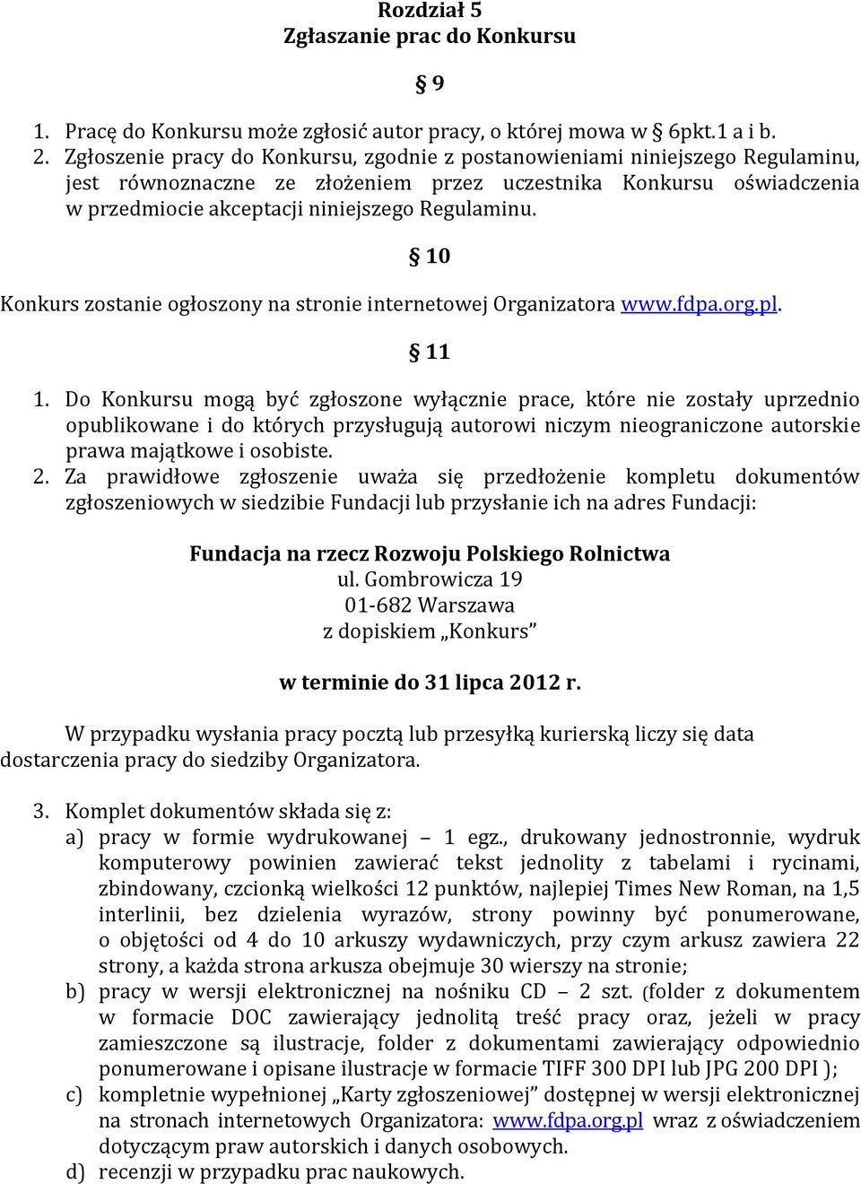 10 Konkurs zostanie ogłoszony na stronie internetowej Organizatora www.fdpa.org.pl. 11 1.