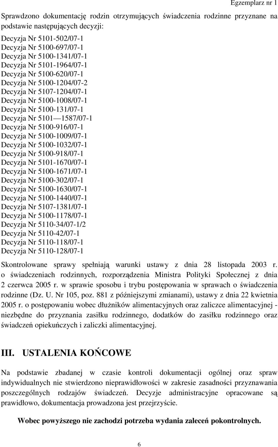 Decyzja Nr 5100-1009/07-1 Decyzja Nr 5100-1032/07-1 Decyzja Nr 5100-918/07-1 Decyzja Nr 5101-1670/07-1 Decyzja Nr 5100-1671/07-1 Decyzja Nr 5100-302/07-1 Decyzja Nr 5100-1630/07-1 Decyzja Nr