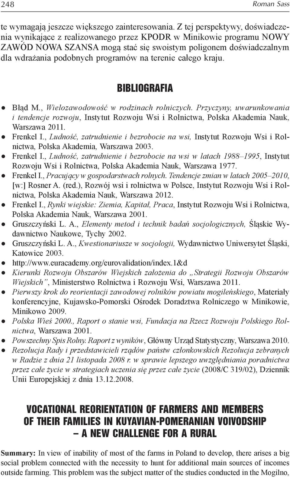 na terenie całego kraju. BIBLIOGRAFIA Błąd M., Wielozawodowość w rodzinach rolniczych.