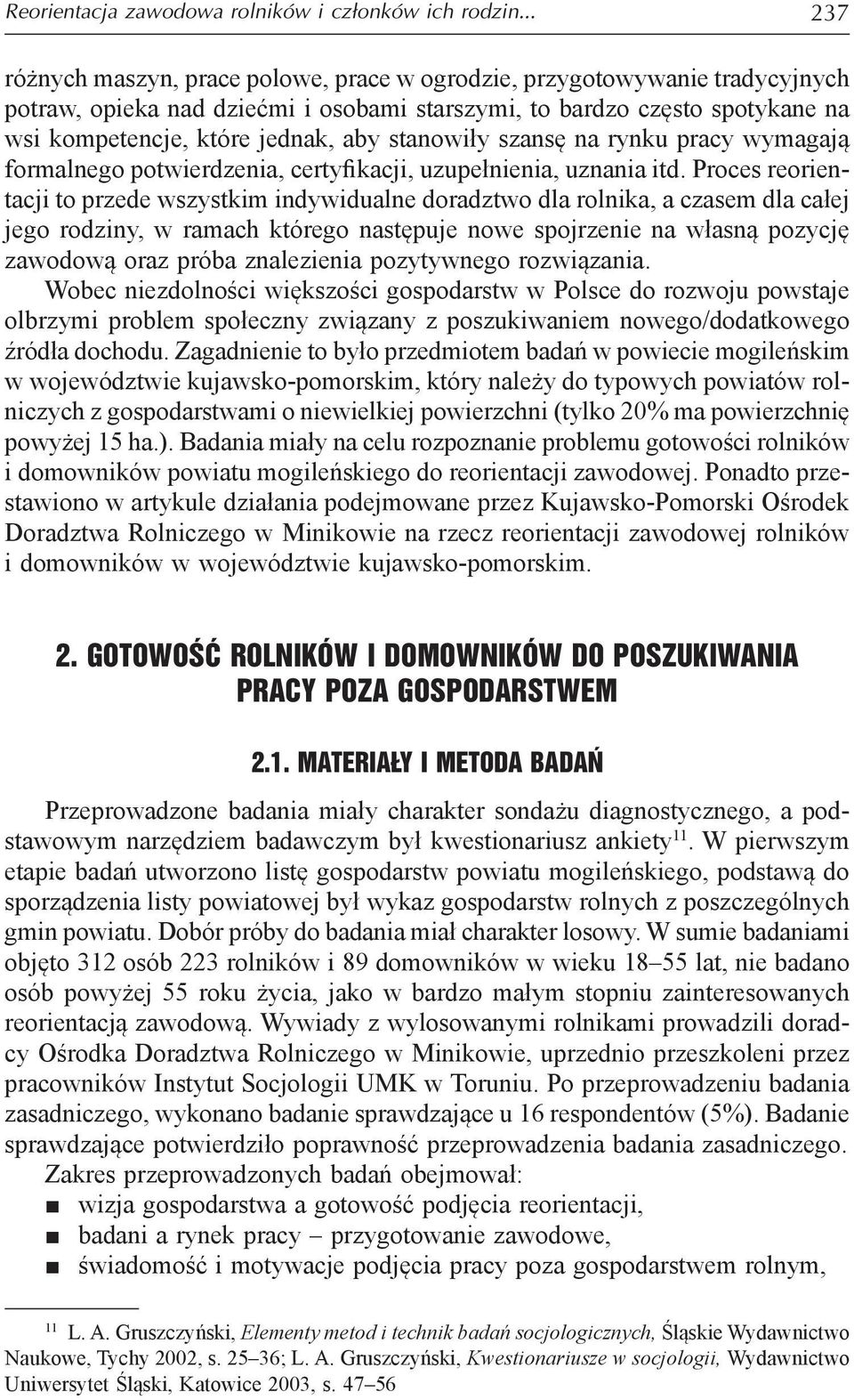 stanowiły szansę na rynku pracy wymagają formalnego potwierdzenia, certyfikacji, uzupełnienia, uznania itd.