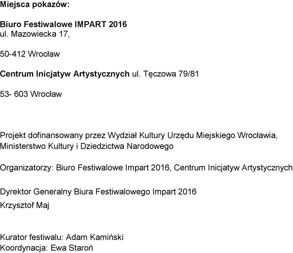 Kultury i Dziedzictwa Narodowego Organizatorzy: Biuro Festiwalowe Impart 2016, Centrum Inicjatyw Artystycznych