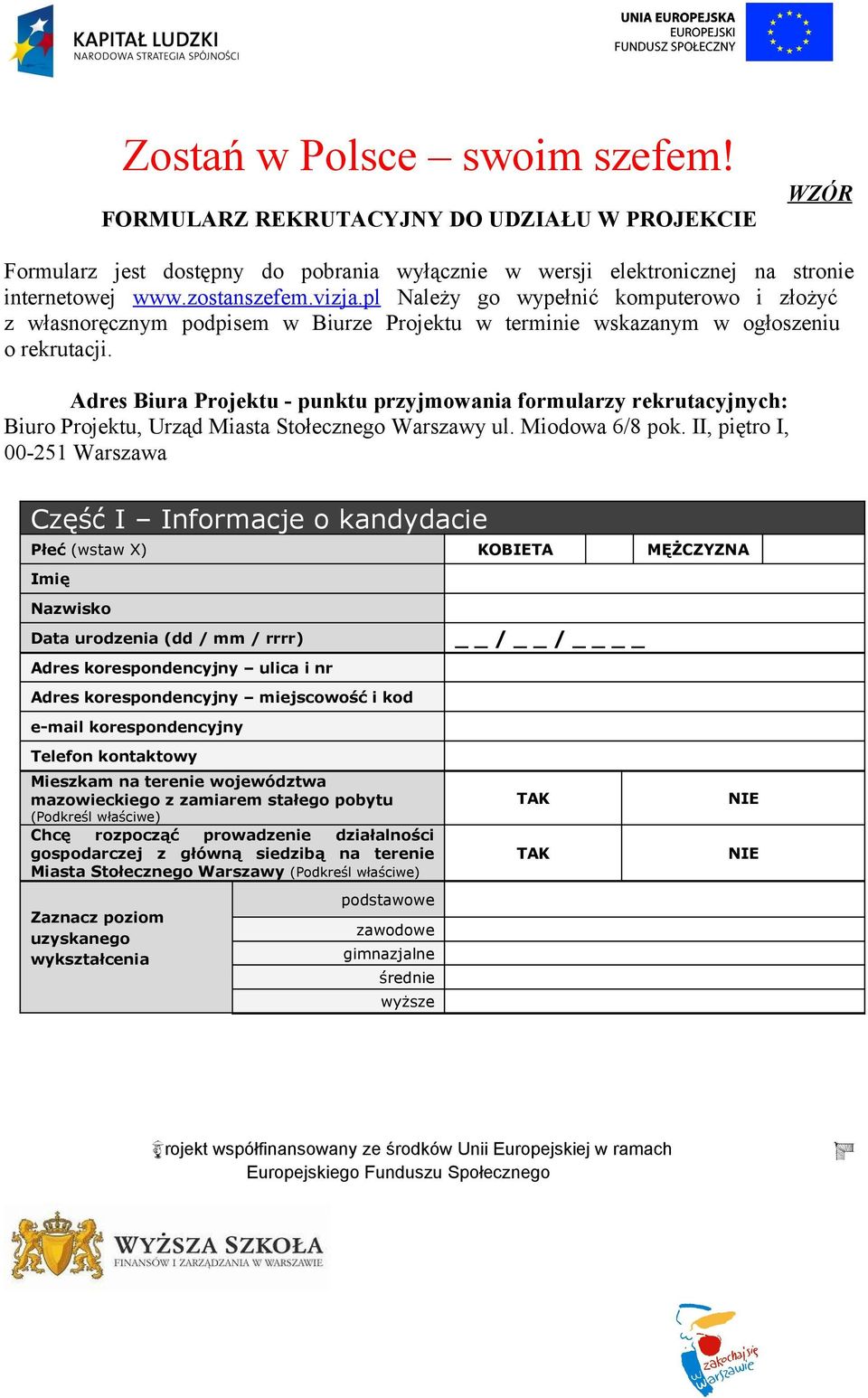 Adres Biura Projektu - punktu przyjmowania formularzy rekrutacyjnych: Biuro Projektu, Urząd Miasta Stołecznego Warszawy ul. Miodowa 6/8 pok.