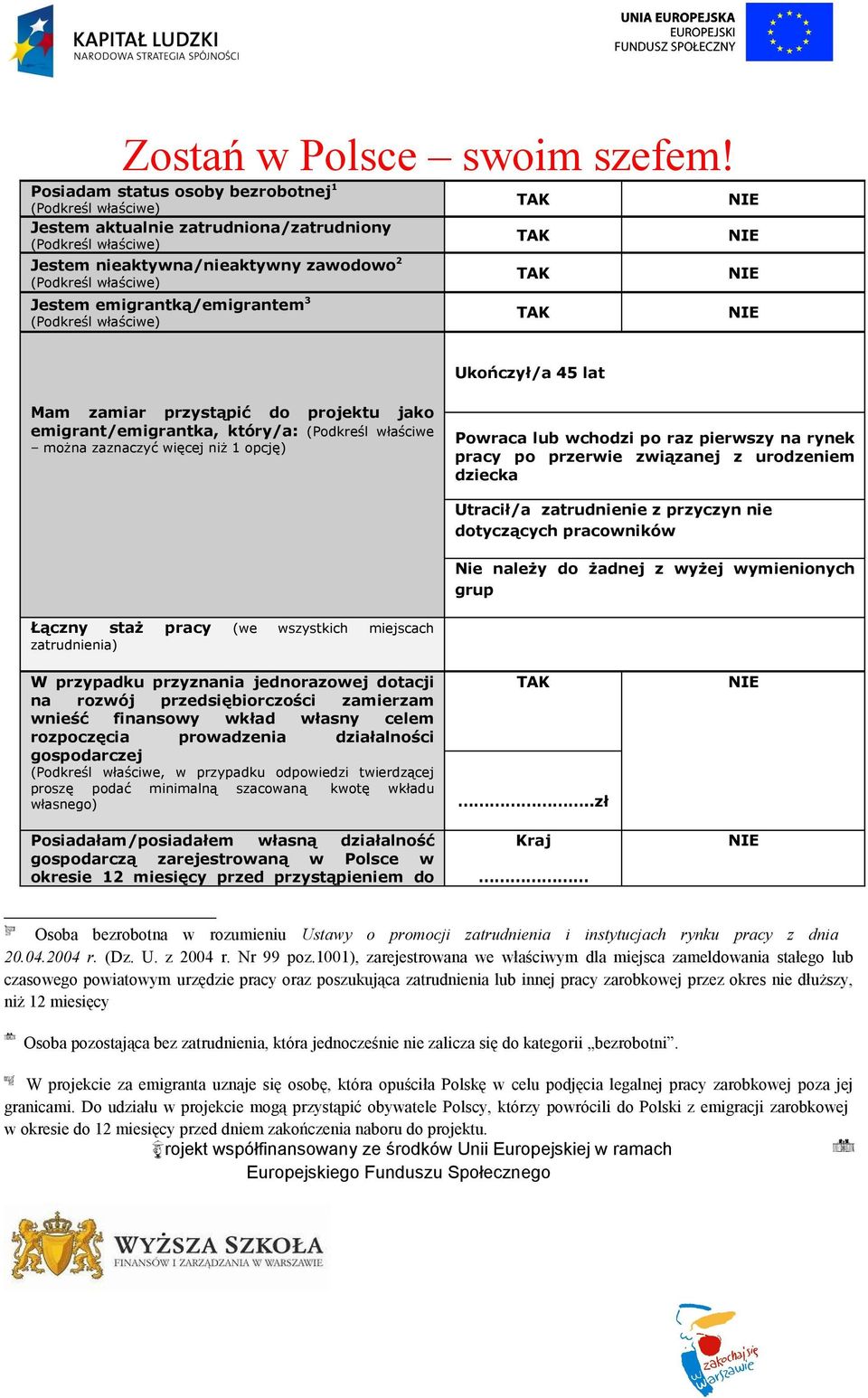 wchodzi po raz pierwszy na rynek pracy po przerwie związanej z urodzeniem dziecka Utracił/a zatrudnienie z przyczyn nie dotyczących pracowników Nie należy do żadnej z wyżej wymienionych grup Łączny