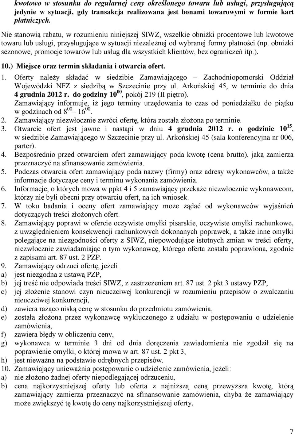 obniżki sezonowe, promocje towarów lub usług dla wszystkich klientów, bez ograniczeń itp.). 10