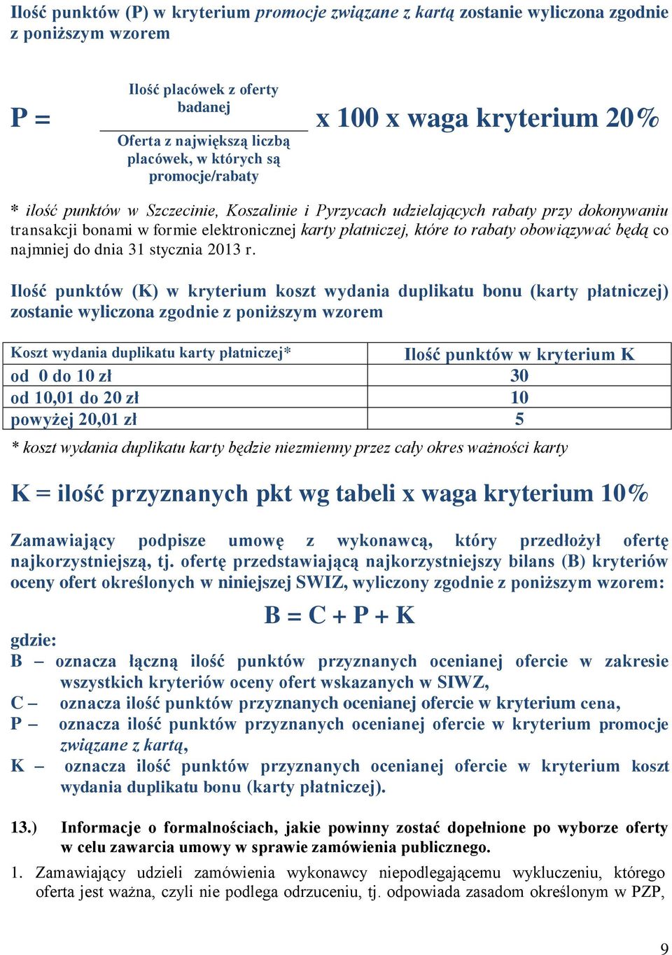 to rabaty obowiązywać będą co najmniej do dnia 31 stycznia 2013 r.