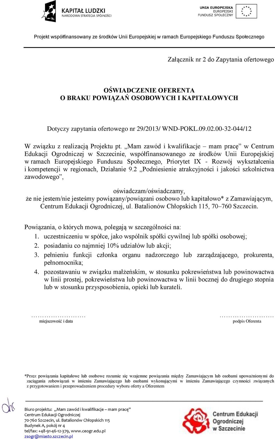 Mam zawód i kwalifikacje mam pracę w Centrum Edukacji Ogrodniczej w Szczecinie, współfinansowanego ze środków Unii Europejskiej w ramach Europejskiego Funduszu Społecznego, Priorytet IX - Rozwój