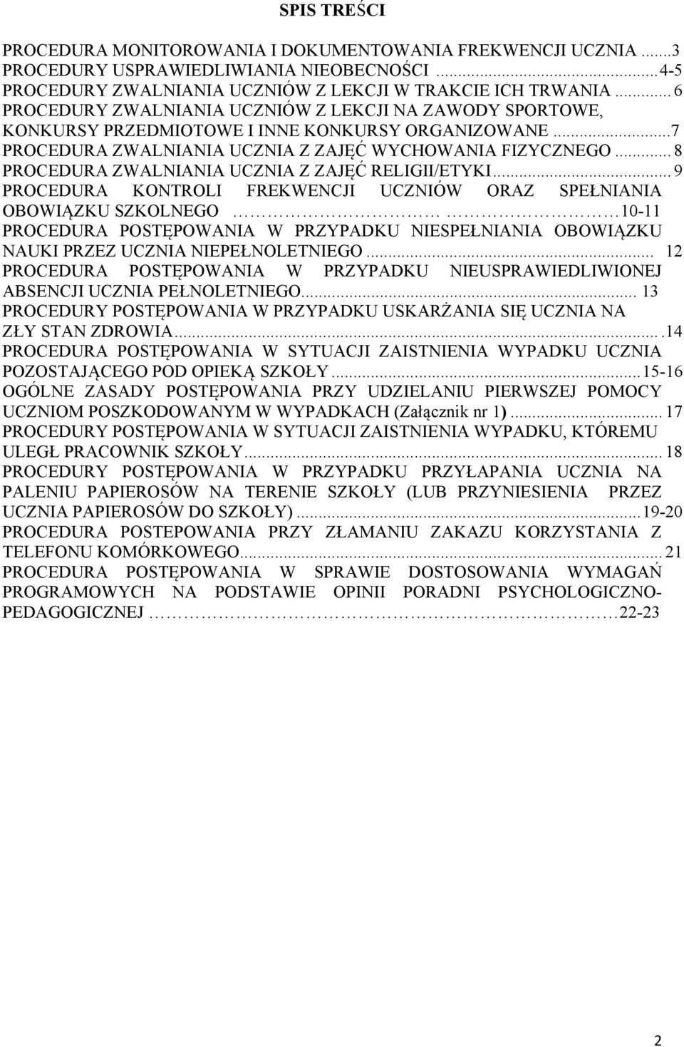 .. 8 PROCEDURA ZWALNIANIA UCZNIA Z ZAJĘĆ RELIGII/ETYKI.