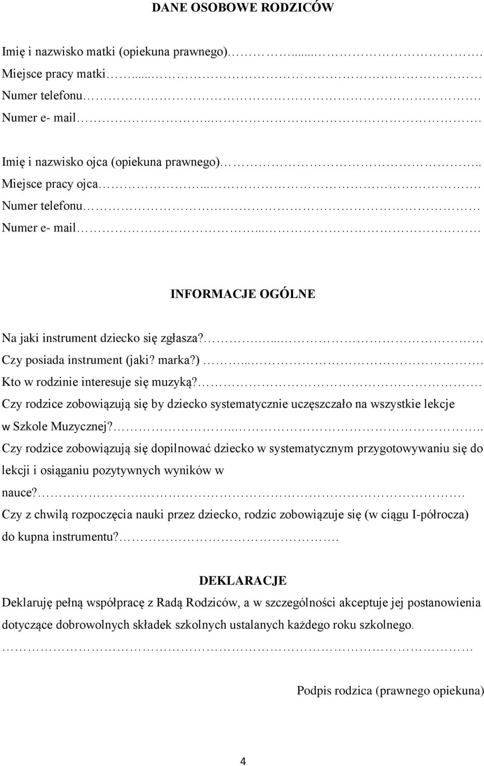 . Czy rodzice zobowiązują się by dziecko systematycznie uczęszczało na wszystkie lekcje w Szkole Muzycznej?