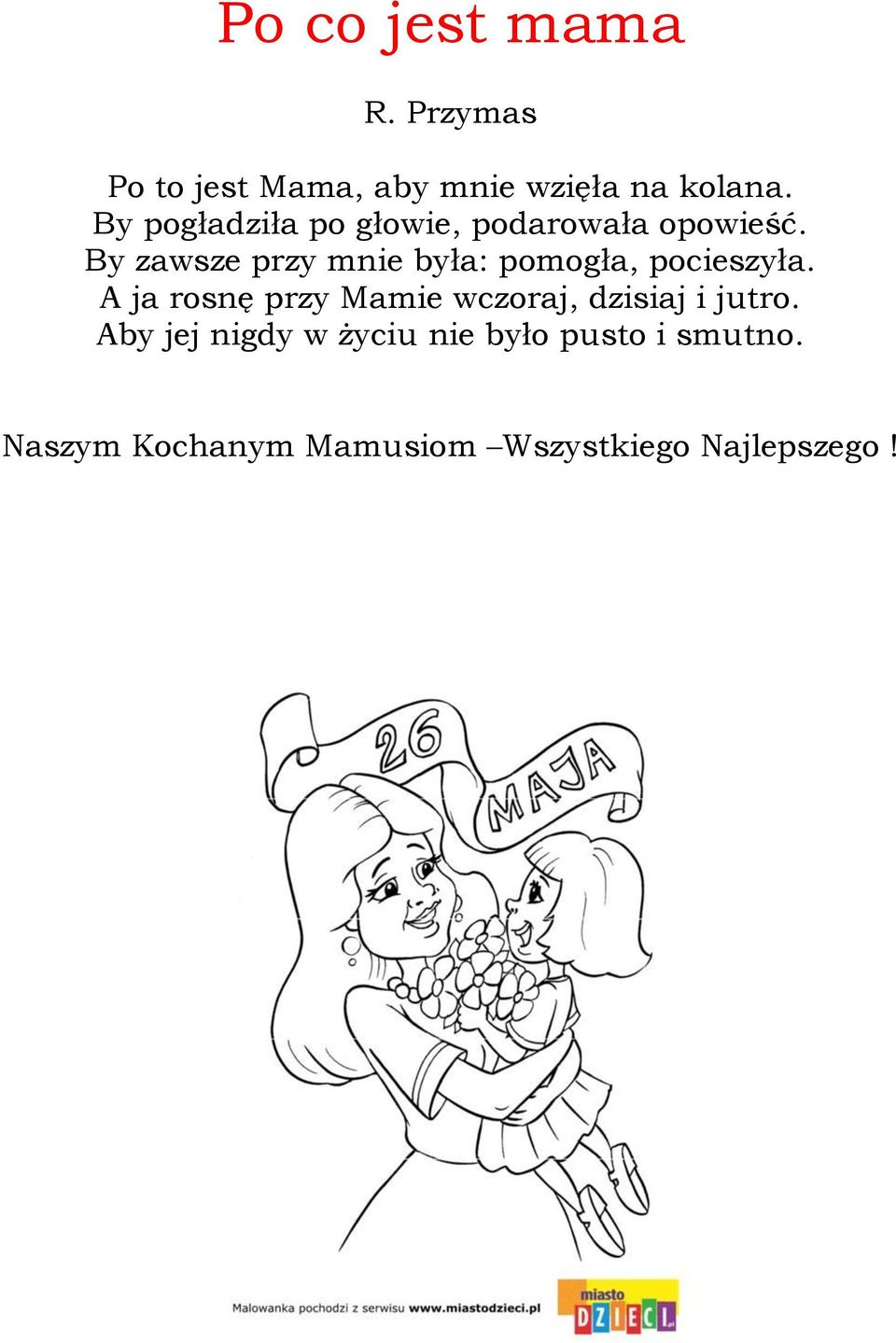 By zawsze przy mnie była: pomogła, pocieszyła.