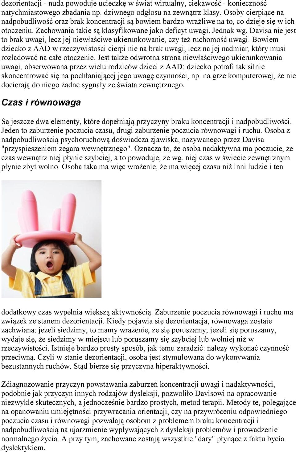 Davisa nie jest to brak uwagi, lecz jej niewłaściwe ukierunkowanie, czy też ruchomość uwagi.
