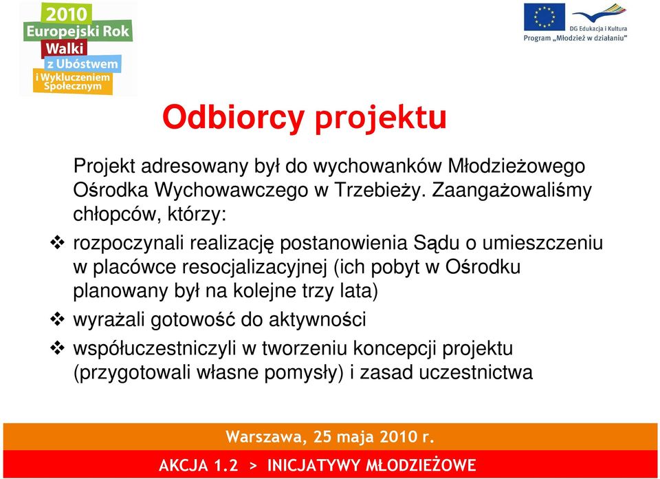 resocjalizacyjnej (ich pobyt w Ośrodku planowany był na kolejne trzy lata) wyraŝali gotowość do