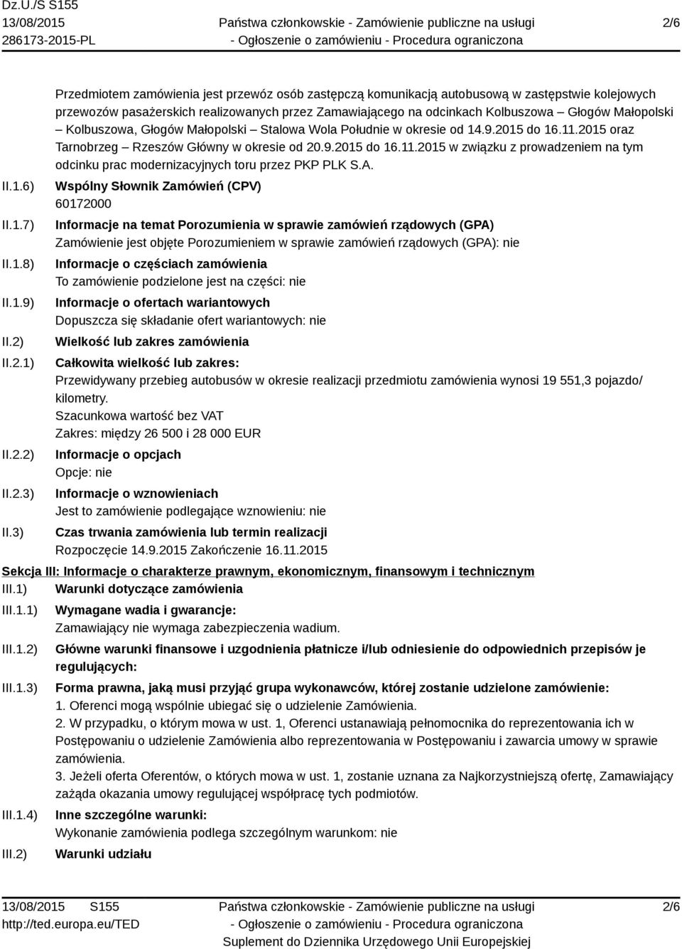 Małopolski Kolbuszowa, Głogów Małopolski Stalowa Wola Południe w okresie od 14.9.2015 do 16.11.2015 oraz Tarnobrzeg Rzeszów Główny w okresie od 20.9.2015 do 16.11.2015 w związku z prowadzeniem na tym odcinku prac modernizacyjnych toru przez PKP PLK S.