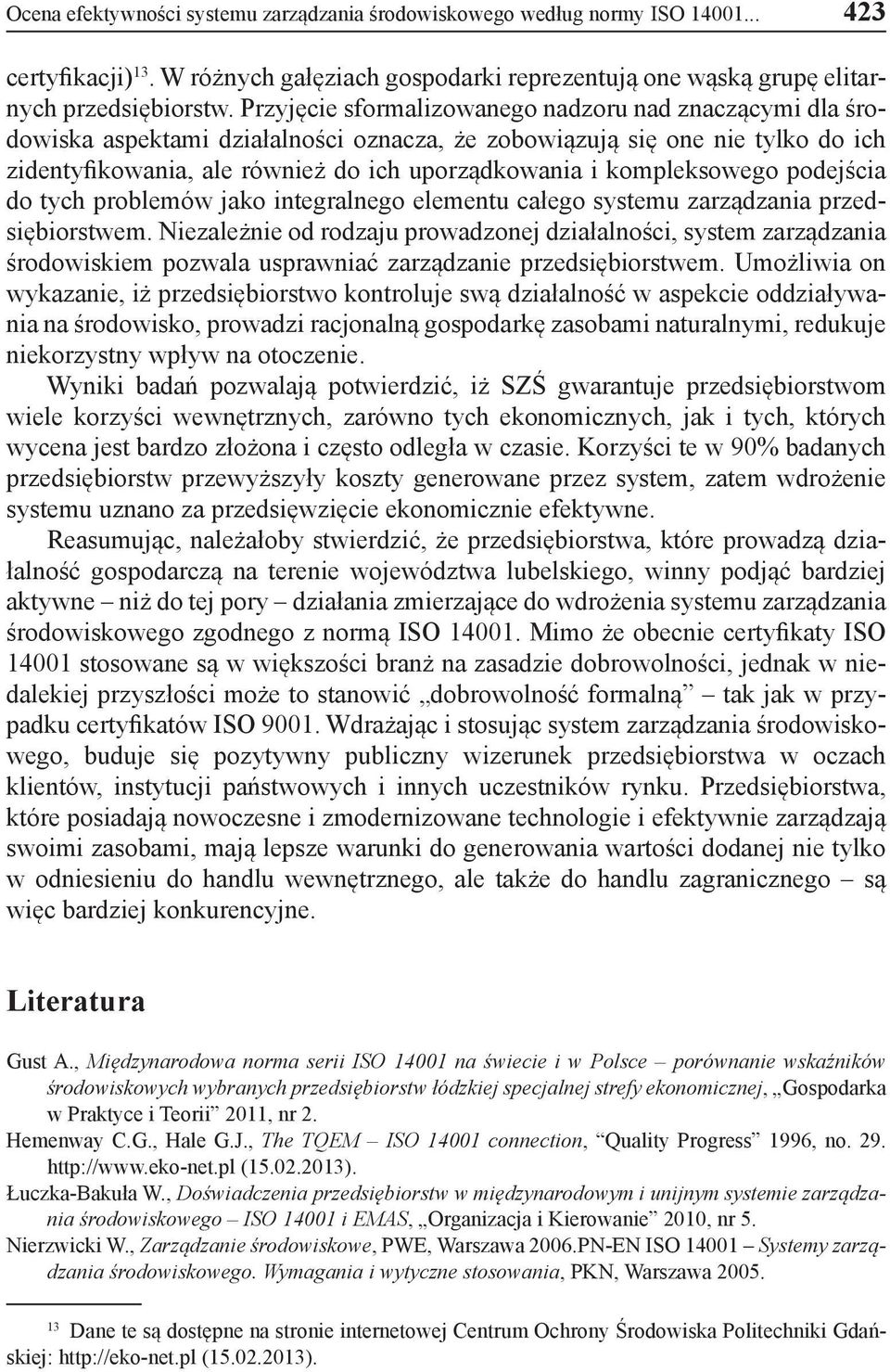 kompleksowego podejścia do tych problemów jako integralnego elementu całego systemu zarządzania przedsiębiorstwem.