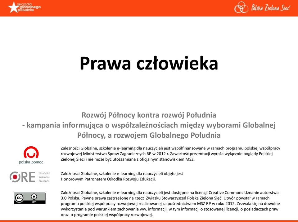 Zawartośd prezentacji wyraża wyłącznie poglądy Polskiej Zielonej Sieci i nie może byd utożsamiana z oficjalnym stanowiskiem MSZ.