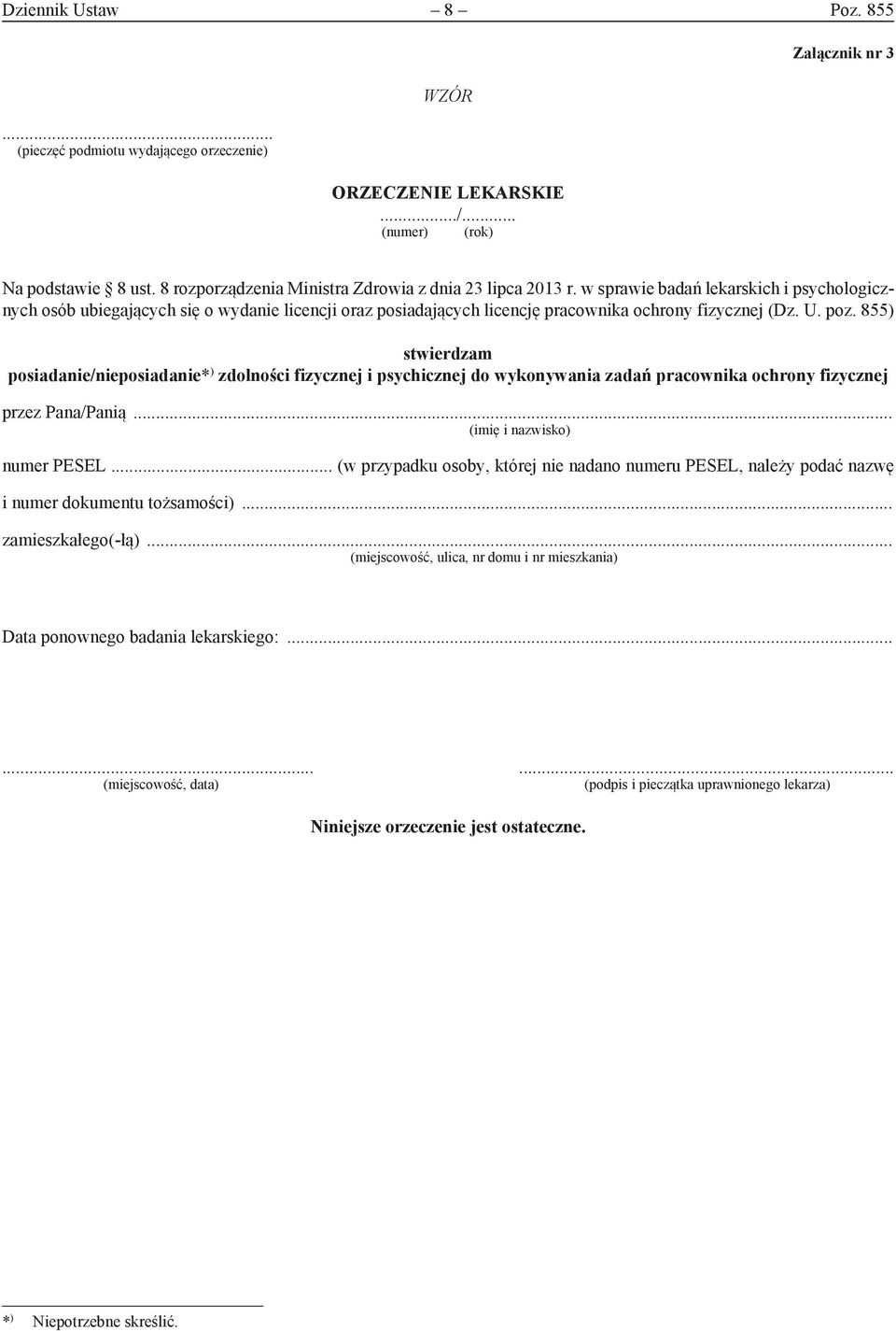 w sprawie badań lekarskich i psychologicznych osób ubiegających się o wydanie licencji oraz posiadających licencję pracownika ochrony fizycznej (Dz. U. poz.