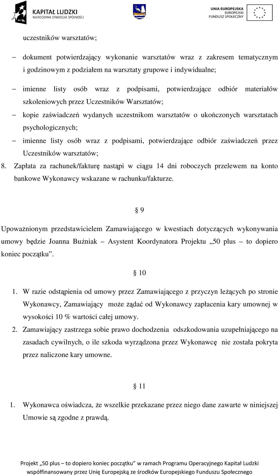 podpisami, potwierdzające odbiór zaświadczeń przez Uczestników warsztatów; 8.