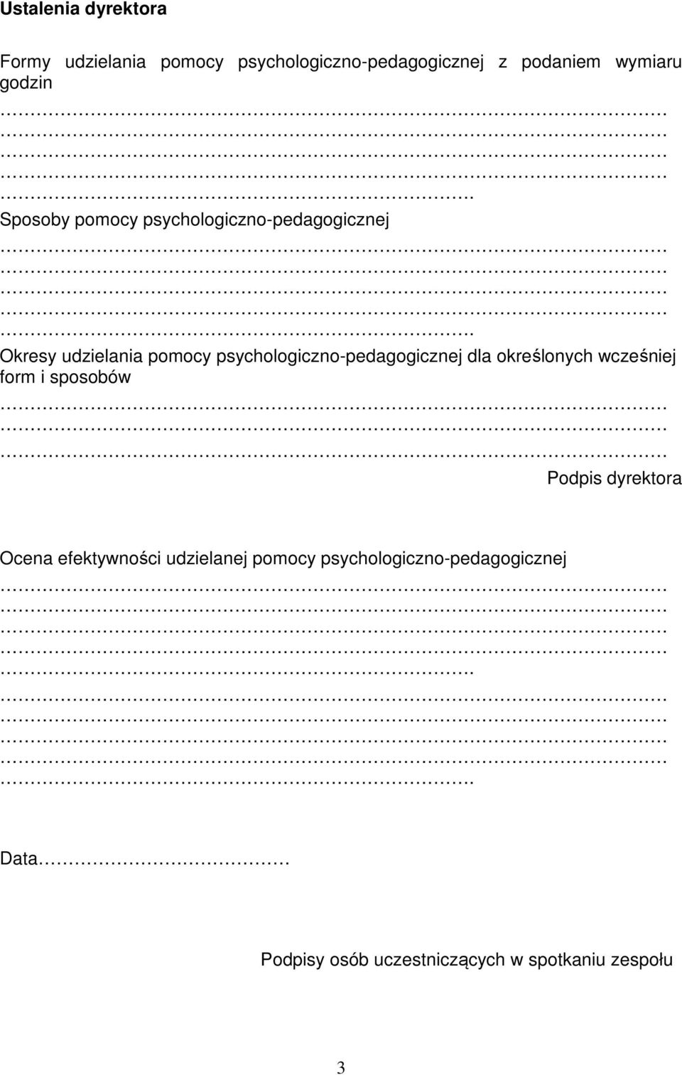 psychologiczno-pedagogicznej dla określonych wcześniej form i sposobów Podpis dyrektora Ocena